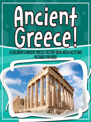 cover image of Ancient Greece! a Children's Ancient Greece History Book With Facts and Pictures for Kids!